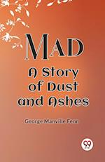 Mad A Story Of Dust And Ashes