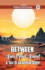 Between Sun And Sand A Tale Of An African Desert