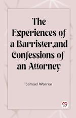 The Experiences Of A Barrister, And Confessions Of An Attorney