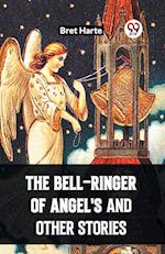 The Bell-Ringer Of Angel'S And Other Stories