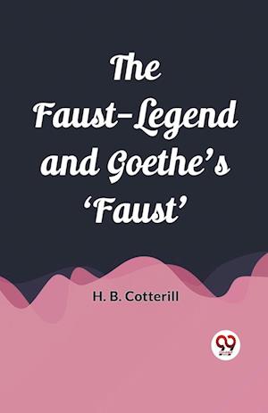 The Faust-Legend and Goethe's 'Faust'