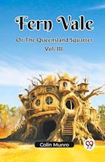 Fern Vale  Or The Queensland Squatter Vol. III