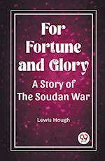 For Fortune and Glory A Story of the Soudan War