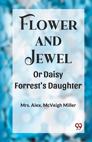 Flower and Jewel Or Daisy Forrest's Daughter