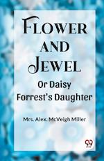 Flower and Jewel Or Daisy Forrest's Daughter