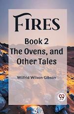 Fires Book 2 The Ovens, and Other Tales