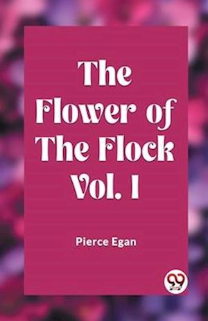 The Flower of the Flock Vol. I
