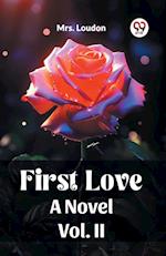 First Love A Novel Vol. II