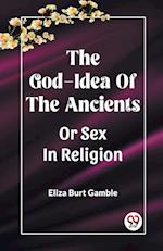 The God-Idea Of The Ancients Or Sex In Religion