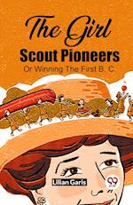 The Girl Scout Pioneers Or Winning The First B. C.