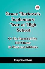 Grace Harlowe's Sophomore Year at High School Or The Record of the Girl Chums in Work and Athletics