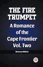 The Fire Trumpet A Romance of the Cape Frontier Vol. Two