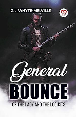 General Bounce Or The Lady And The Locusts