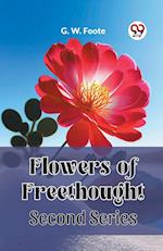 Flowers of Freethought Second Series