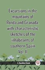 Excursions In The Mountains Of Ronda And Granada, With Characteristic Sketches Of The Inhabitants Of Southern Spain Vol. II