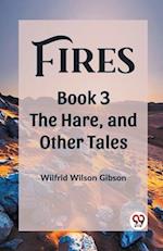 Fires Book 3 The Hare, and Other Tales