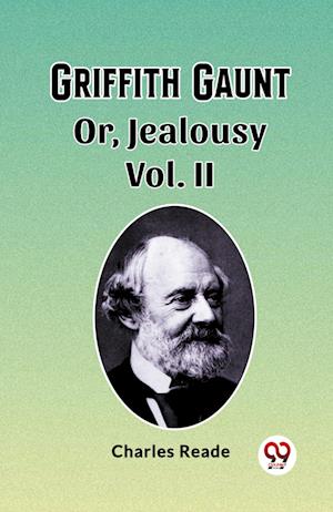 Griffith Gaunt Or, Jealousy Vol. II