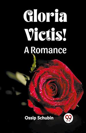 Gloria Victis! A Romance