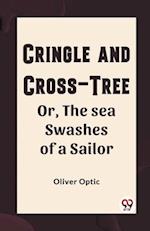 Cringle and cross-tree Or, the sea swashes of a sailor