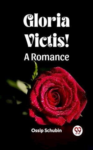 Gloria Victis! A Romance