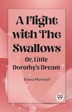 A Flight with the Swallows Or, Little Dorothy's Dream