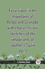 Excursions In The Mountains Of Ronda And Granada, With Characteristic Sketches Of The Inhabitants Of Southern Spain Vol. I