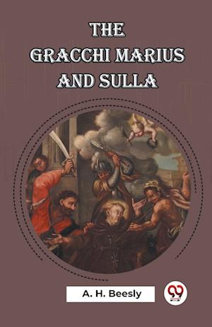 The Gracchi Marius and Sulla