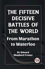 The Fifteen Decisive Battles of the World From Marathon to Waterloo