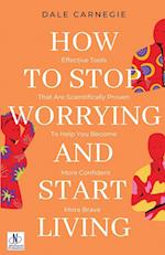 How to Stop Worrying & Start Living by Dale Carnegie