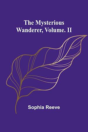 The Mysterious Wanderer, Volume. II