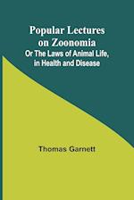 Popular Lectures on Zoonomia; Or The Laws of Animal Life, in Health and Disease