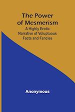 The Power of Mesmerism; A Highly Erotic Narrative of Voluptuous Facts and Fancies