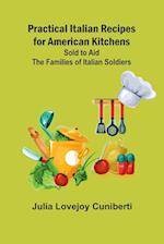 Practical Italian Recipes for American Kitchens; Sold to aid the Families of Italian Soldiers