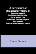 A Portraiture of Quakerism (Volume 1); Taken from a View of the Education and Discipline, Social Manners, Civil and Political Economy, Religious Princ