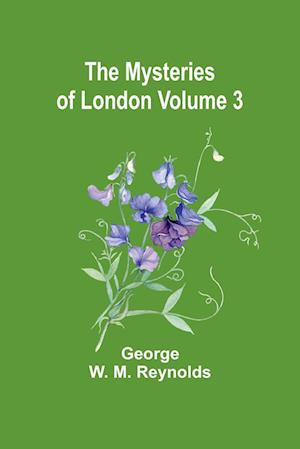 The Mysteries of London Volume 3