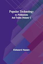 Popular Technology; or, Professions and Trades (Volume 1)