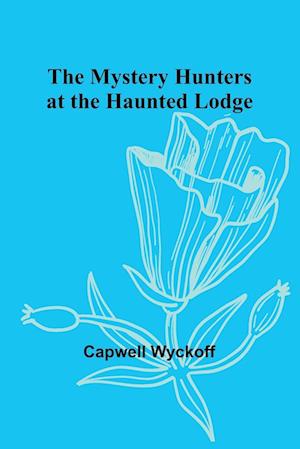 The Mystery Hunters at the Haunted Lodge