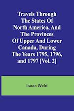 Travels through the states of North America, and the provinces of Upper and Lower Canada, during the years 1795, 1796, and 1797 [Vol. 2]