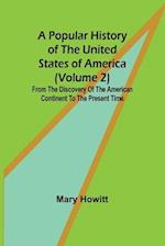 A popular history of the United States of America (Volume 2)