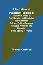 A Portraiture of Quakerism (Volume 2); Taken from a View of the Education and Discipline, Social Manners, Civil and Political Economy, Religious Principles and Character, of the Society of Friends