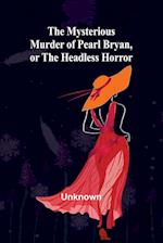 The Mysterious Murder of Pearl Bryan, or