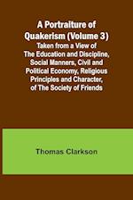 A Portraiture of Quakerism (Volume 3); Taken from a View of the Education and Discipline, Social Manners, Civil and Political Economy, Religious Princ