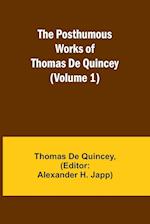 The Posthumous Works of Thomas De Quincey (Volume 1)