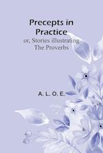 Precepts in Practice; or, Stories Illustrating the Proverbs