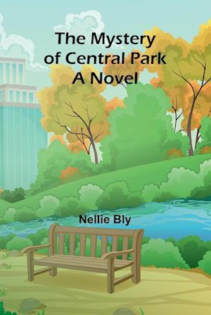 The mystery of Central Park; A Novel