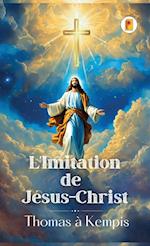 L'Imitation de Jésus-Christ (French edition)