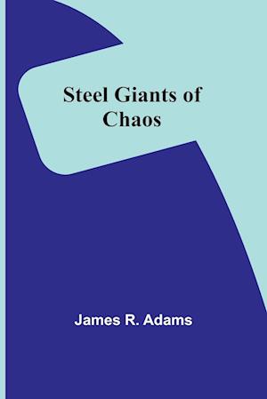 Steel Giants of Chaos