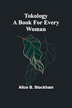 Tokology A book for every woman