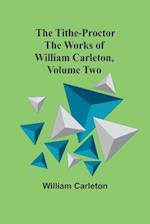 The Tithe-Proctor The Works of William Carleton, Volume Two