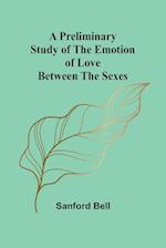 A Preliminary Study of the Emotion of Love between the Sexes